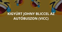 Kigyúrt Johny bliccel az autóbuszon (Vicc)