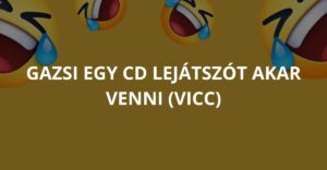 Gazsi egy CD lejátszót akar venni (Vicc)
