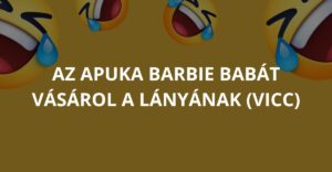 Az apuka Barbie babát vásárol a lányának (Vicc)