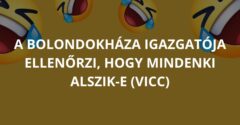 A bolondokháza igazgatója ellenőrzi, hogy mindenki alszik-e (Vicc)