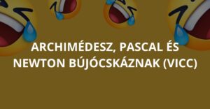 Archimédesz, Pascal és Newton bújócskáznak (Vicc)
