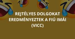 Rejtélyes dolgokat eredményeztek a fiú imái (Vicc)