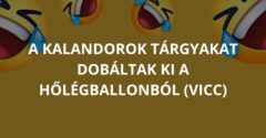 A kalandorok tárgyakat dobáltak ki a hőlégballonból (Vicc)