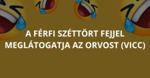 A férfi széttört fejjel meglátogatja az orvost (Vicc)