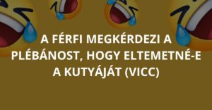 A férfi megkérdezi a plébánost, hogy eltemetné-e a kutyáját (Vicc)