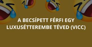 A becsípett férfi egy luxusétterembe téved (Vicc)