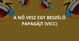 A nő vesz egy beszélő papagájt (Vicc)