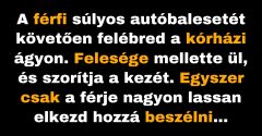 A férfi végre felébred a súlyos autóbalesete után (Vicc)