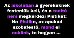 Pistike az iskolában elmondja a festést (Vicc)