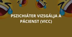 Pszichiáter vizsgálja a pácienst (Vicc)