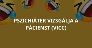 Pszichiáter vizsgálja a pácienst (Vicc)
