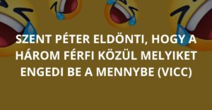 Szent Péter eldönti, hogy a három férfi közül melyiket engedi be a mennybe (Vicc)