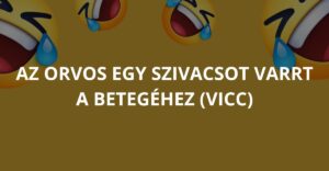 Az orvos egy szivacsot varrt a betegéhez (Vicc)