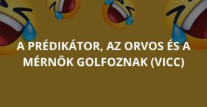 A prédikátor, az orvos és a mérnök golfoznak (Vicc)