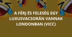 A férj és feleség egy luxusvacsorán vannak Londonban (Vicc)