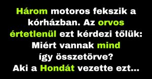 Három zúzódásokkal teli motoros fekszik a kórházban. (Vicc)