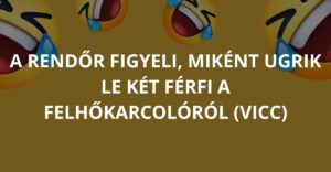 A rendőr figyeli, miként ugrik le két férfi a felhőkarcolóról (Vicc)