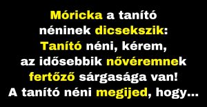 Móricka azt mondja a tanító néninek, hogy a nővérének sárgasága van (Vicc)