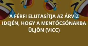 A férfi elutasítja az árvíz idején, hogy a mentőcsónakba üljön (Vicc)