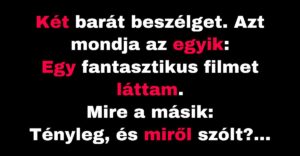 Két barát egy filmről beszélget (Vicc)