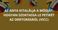 Az anya kitalálja a módját, hogyan szoktassa le Petikét az orrtúrásról (Vicc)