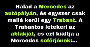 A Mercedes sofőrjét meglepte a Trabant sofőrjének vezetési stílusa. (Vicc)