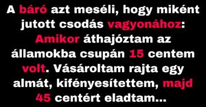 A báró elmeséli, hogy  miként jutott a vagyonához (Vicc)