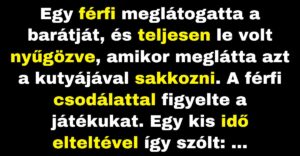 A férfi le volt nyűgözve, amikor meglátta a haverja kutyáját sakkozni (Vicc)