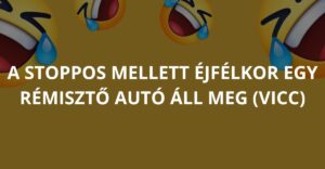 A stoppos mellett éjfélkor egy rémisztő autó áll meg (Vicc)