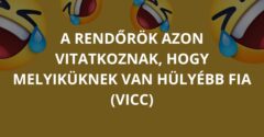 A rendőrök azon vitatkoznak, hogy melyiküknek van hülyébb fia (Vicc)