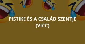 Pistike és a család szentje (Vicc)