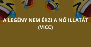 A legény nem érzi a nő illatát (Vicc)