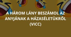A három lány beszámol az anyjának a házaséletükről (Vicc)