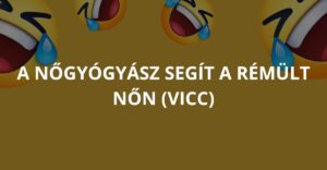 A nőgyógyász segít a rémült nőn (Vicc)