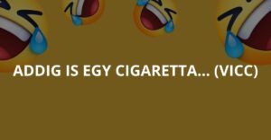 Addig is egy cigaretta… (Vicc)