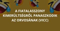 A fiatalasszony kimerültségről panaszkodik az orvosának (Vicc)
