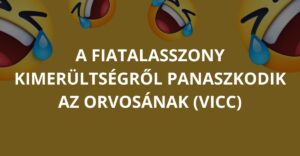 A fiatalasszony kimerültségről panaszkodik az orvosának (Vicc)