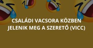 Családi vacsora közben jelenik meg a szerető (Vicc)