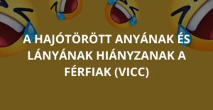 A hajótörött anyának és lányának hiányzanak a férfiak (Vicc)