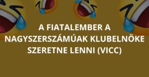 A fiatalember a nagyszerszámúak klubelnöke szeretne lenni (Vicc)