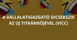 A vállalatigazgató dicsekszik az új titkárnőjével (Vicc)