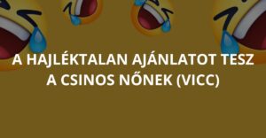 A hajléktalan ajánlatot tesz a csinos nőnek (Vicc)