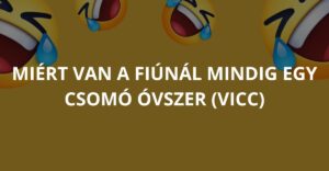 Miért van a fiúnál mindig egy csomó óvszer (Vicc)