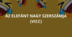 Az elefánt nagy szerszámja (Vicc)