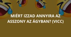 Miért izzad annyira az asszony az ágyban? (Vicc)