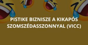 Pistike biznisze a kikapós szomszédasszonnyal (Vicc)