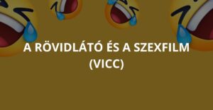 A rövidlátó és a szexfilm (Vicc)