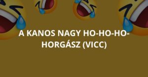 A kanos nagy ho-ho-ho-horgász (Vicc)
