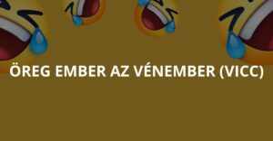 Öreg ember az vénember (Vicc)