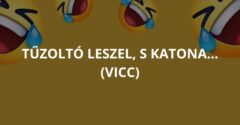 Tűzoltó leszel, s katona… (Vicc)
